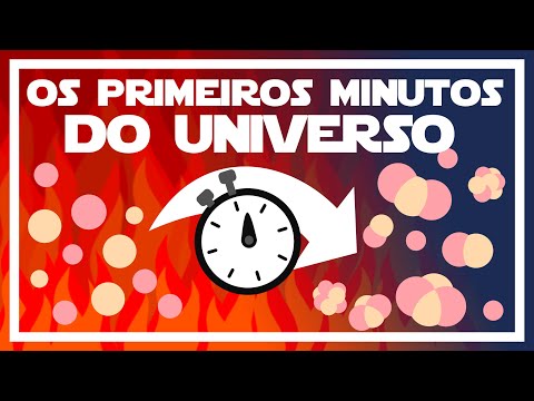 Vídeo: Os primeiros minutos do Universo