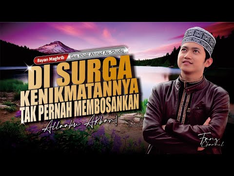 NIKMAT SURGA TAK ADA KATA "MEMBOSANKAN" • Gus Kholil Ahmad As Shodiq
