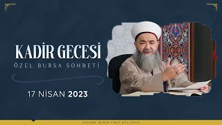 Kadir Gecesi Özel Bursa Sohbeti 17 Nisan 2023