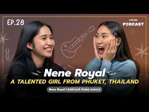 Nene Royal (ENG SUB) A talented girl from Phuket, Thailand | B BLOOM PODCAST EP.27
