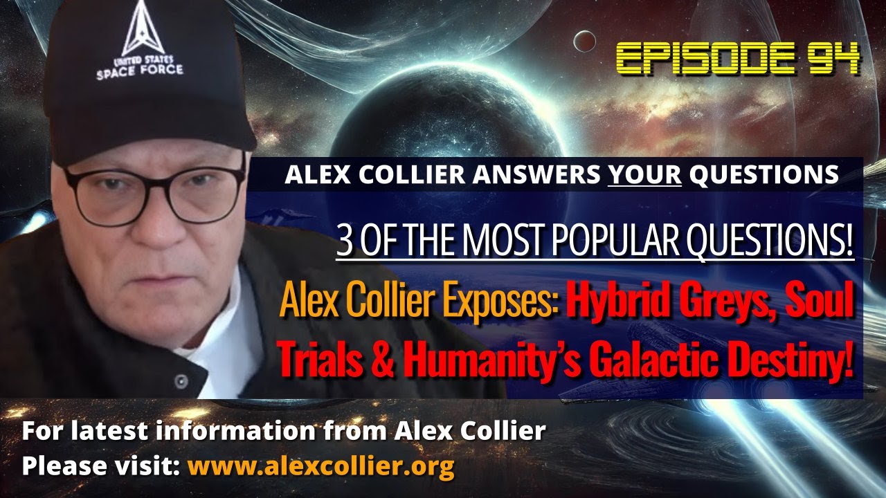 Alex Collier Exposes: Hybrid Greys, Soul Trials & Humanity’s Galactic Destiny!