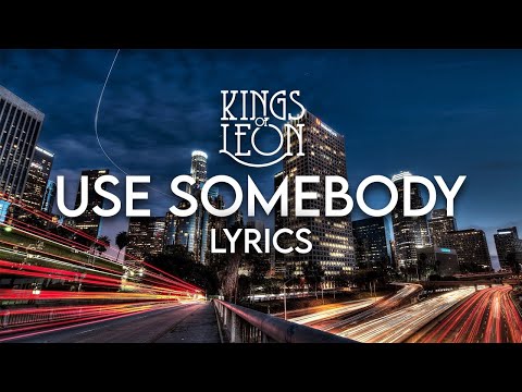 Kings of Leon - Use Somebody (Lyric Video)