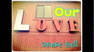 Our Love - Drake Bell