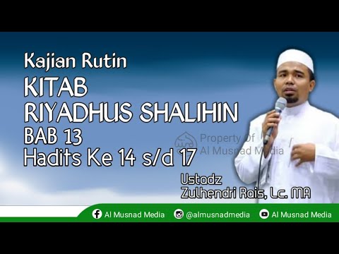 Kajian Kitab Riyadhus Shalihin BAB 13 Hadits Ke 14 sd 17 - Ustadz Zuhendri Rais, Lc. MA