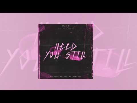 Ivan B - Need You Still (ft. Keith Fontano)