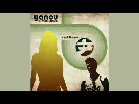 Yanou Feat Mark Daviz - A Girl Like You (Original Mix)