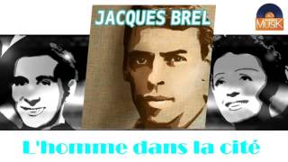 Jacques Brel - L'homme dans la cité (HD) Officiel Seniors Musik