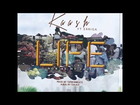 Kaash Ft Erigga Life (No Be My Fault)