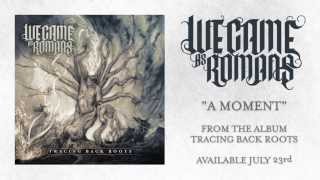 We Came As Romans "A Moment"