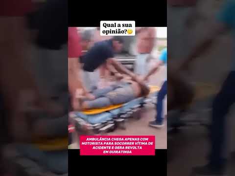 AMBULÂNCIA CHEGA SÓ COM O MOTORISTA E CASO GERA REVOLTA EM GUIRATINGA