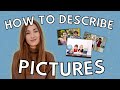 HOW TO DESCRIBE PICTURES LIKE A PRO ;) | tips for speaking exams | how to English