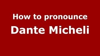 How to pronounce Dante Micheli