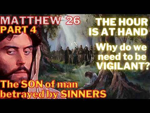 Matthew 26 - Pt 4 - Jesus in Gethsemane - Did He Really Know Judas Would Betray Him?