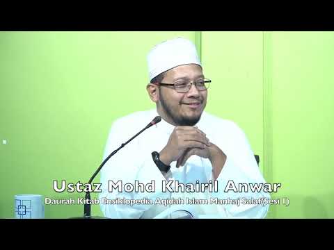 20230318 Ustaz Mohd Khairil Anwar : Daurah Kitab Ensiklopedia Aqidah Islam Manhaj Salaf(Sesi 1)