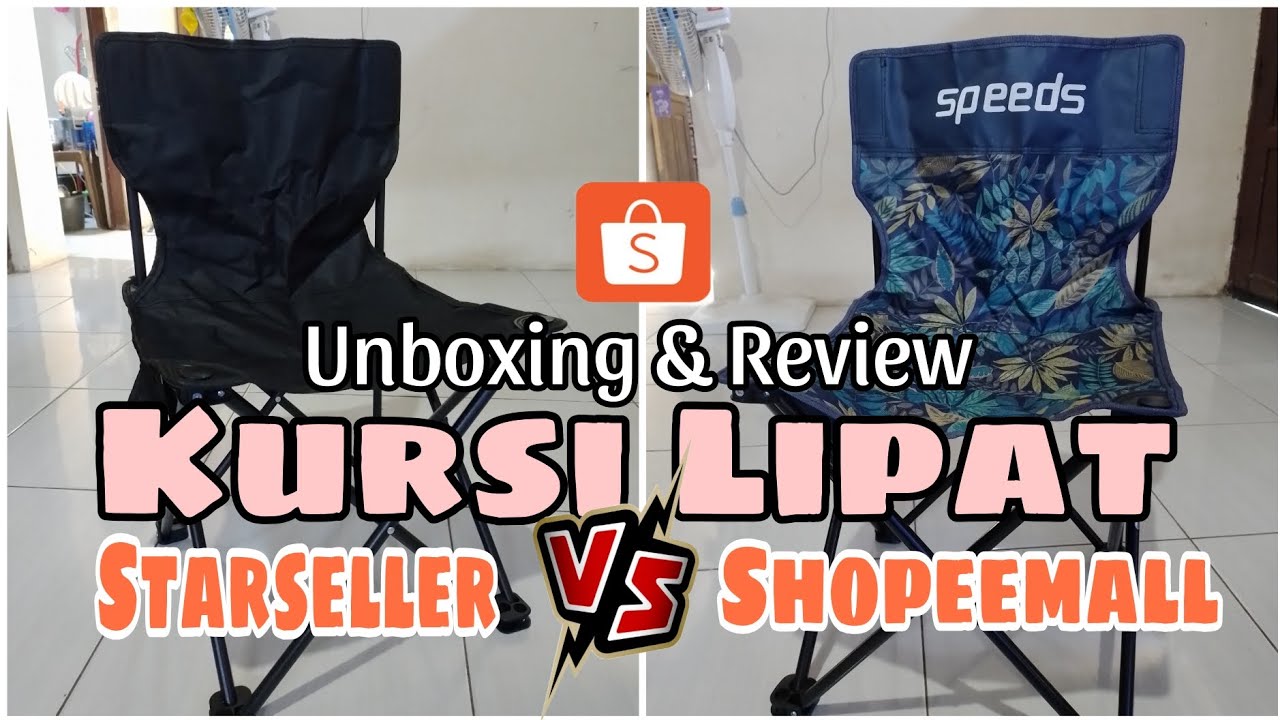 KURSI LIPAT | UNBOXING & REVIEW KURSI LIPAT DARI SHOPEE STARSELLER VS SHOPEEMAL | PORTABLE CHAIR