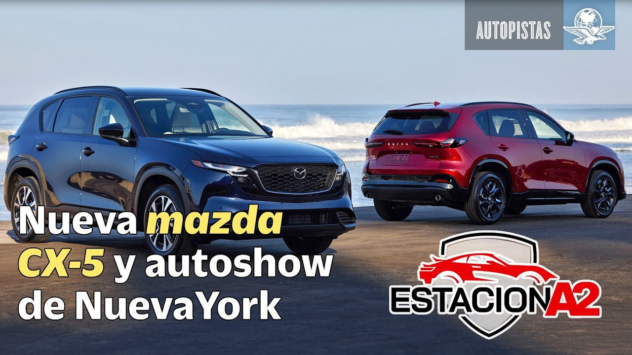 ¡Mazda CX-5 2026 ya tiene PRECIO en México! 💥 + ¿Nueva fábrica de autos chinos? // EstacionA2