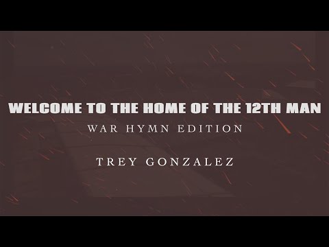 Welcome to the Home of the 12th Man: War Hymn Edition (Official Lyric Video) - Trey Gonzalez