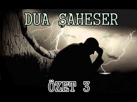 Dua Şaheser - Özet 3