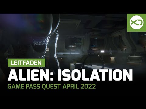Xbox Game Pass Quest April 2022 - Leitfaden mit Alien: Isolation