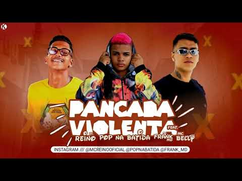 MC BELLY, MC REINO, MC FRANK MD E POP NA BATIDA - PANCADA VIOLENTA