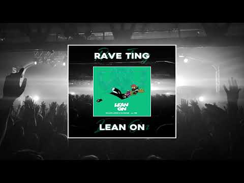 RAVE TING x LEAN ON