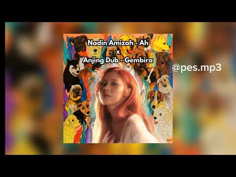 Ah x Gembira | Nadin Amizah, Anjing Dub MASHUP (Audio)