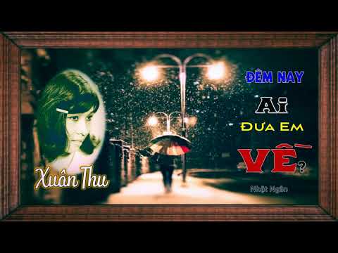 Thể hiện bởi Xuân Thu (trước 75)