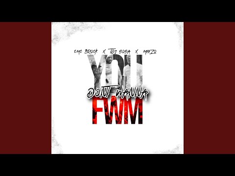 You Dont Wanna Fwm (feat. CMC Brock & Meezo) (Radio Edit)