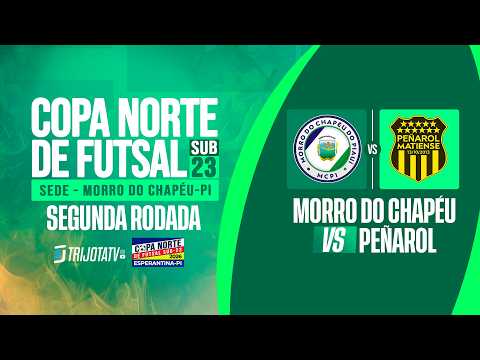 MORRO DO CHAPÉU VS PEÑAROL | COPA NORTE SUB23 - MORRO DO CHAPÉU