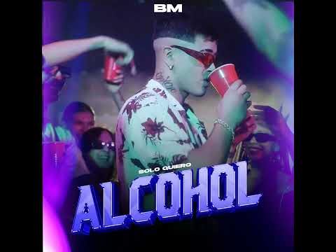 BM - solo quiero alcohol