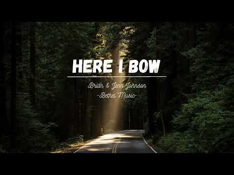 Here I Bow - Brian & Jenn Johnson ~ Lyric video