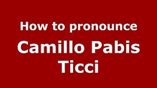 How to pronounce Camillo Pabis Ticci