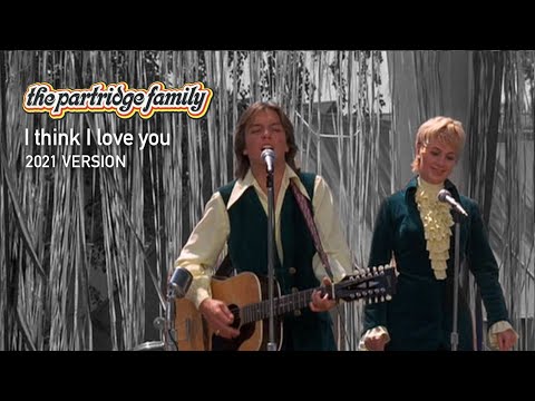 I think I love You (2021 Version) by The Partridge Family