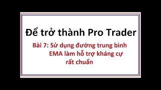 Để trở thành Pro Trader Bài 7: Sử dụng đường trung bình EMA làm hỗ trợ kháng cự động để trade coin