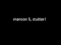 Maroon 5 - Stutter Live Lyrics! 