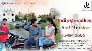 Undiporaadhey Sad Version / Latest Telugu Cover Song / Hushaaru songs / Sid sriram / Prasanth