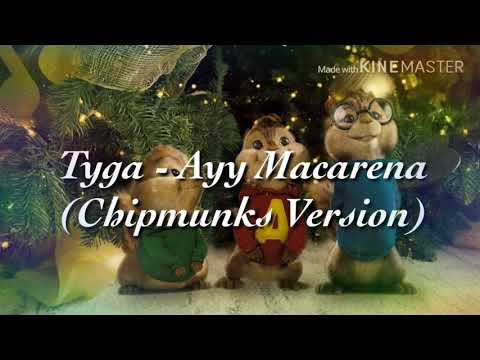 Tyga - Ayy Macarena (Chipmunks Version)