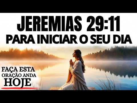 ORAÇÃO DA MANHÃ | JEREMIAS 29:11 E OS PLANOS DE PAZ DE DEUS PARA O SEU DIA E SEU FUTURO