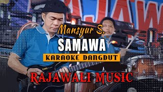 Download lagu SAMAWA - MANSYUR S.  (karaoke) RAJAWALI || MUSIC PALEMBANG mp3
