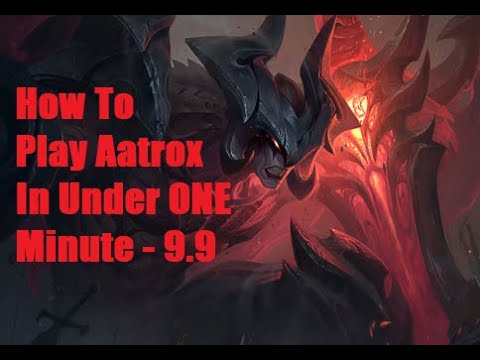 HOW TO PLAY AATROX IN UNDER 1 MINUTE - KnuttyExpress