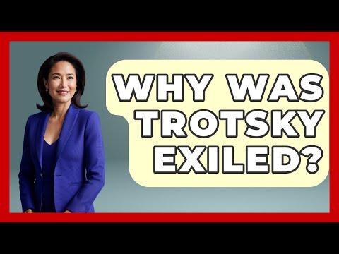 Why Was Trotsky Exiled? - Socialism Explained