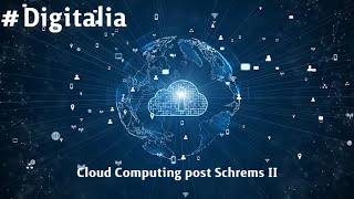 #Digitalia - Cloud Computing post Schrems II
