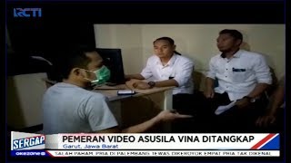 Pria Pemeran Video Mesum "Vina Garut" Akhirnya Ditangkap di Bandung - Sergap 25/09 Pria Pemeran Video Mesum "Vina Garut" Akhirnya Ditangkap di Bandung - Sergap 25/09