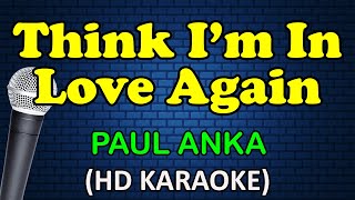 THINK I&#39;M IN LOVE AGAIN - Paul Anka (HD Karaoke)