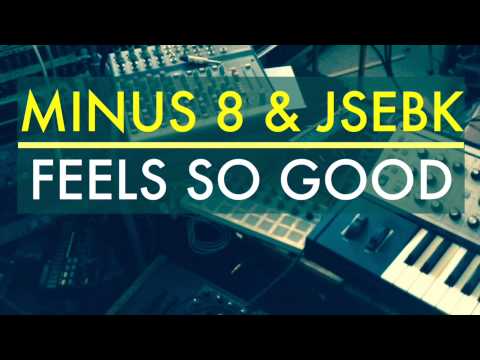 Minus 8 & JSebK - Feels So Good (Pino Arduini & Monodeluxe Rx)