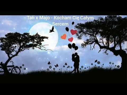 Tałi x Majo - Kocham Cię Całym Sercem