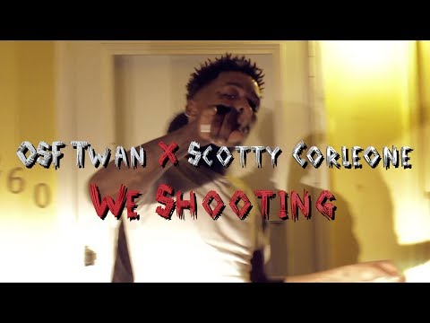 OSF Twan Ft. Scotty Corleone - "We Shooting" (Official Video)