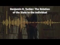 Classics of Liberty, Ep. 4: Benjamin R. Tucker: The Relation of the State to the Individual