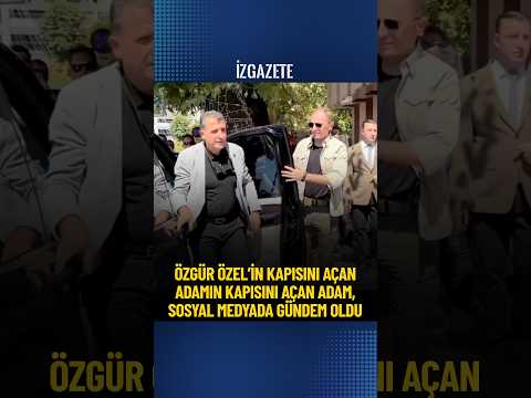 Özgür Özel’in kapısını açan adamın kapısını açan adam, sosyal medyada gündem oldu #özgürözel