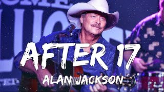 Alan Jackson - After 17 (Lyrics)